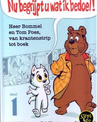 Nu begrijpt u wat ik bedoel 1 Heer Bommel en Tom Poes van krantenstrip tot boek