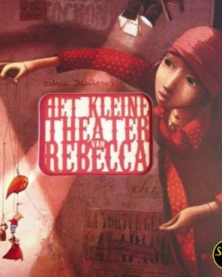 Rebecca Dautremer Het kleine theater van Rebecca