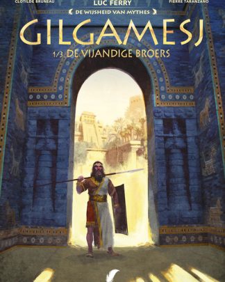 De wijsheid van mythes 12 Gilgamesj 1 De vijandige broers