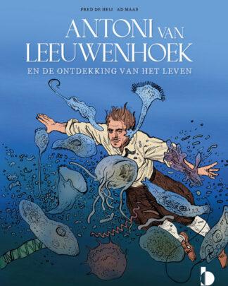 anthony van leeuwenhoek de ontdekking van het leven hc