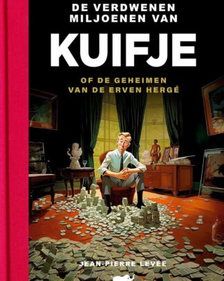 De verdwenen miljoenen van Kuifje -De geheimen van de erven Hergé LUXE