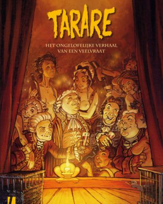 Tarare LUXE - Het ongelofelijke verhaal van een veelvraat
